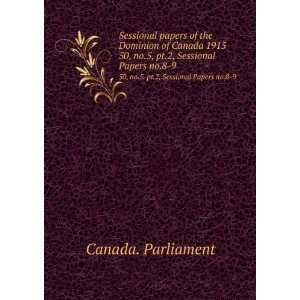   Canada 1915. 50, no.5, pt.2, Sessional Papers no.8 9 Canada