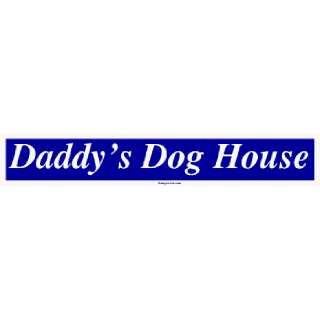  Daddys Dog House Large Bumper Sticker: Automotive