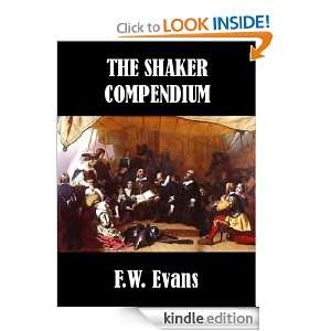 The Shaker Compendium F.W. Evans  Kindle Store