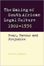 The Making of South African Legal Culture, 1902 1936 Fear, Favour and 