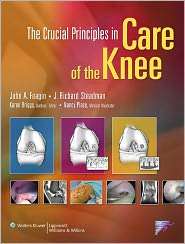 The Crucial Principles in Care of the Knee, (0781772508), John A 