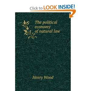  The political economy of natural law Henry Wood Books