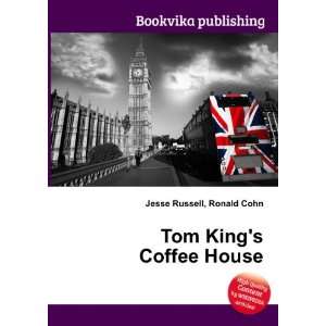  Tom Kings Coffee House: Ronald Cohn Jesse Russell: Books