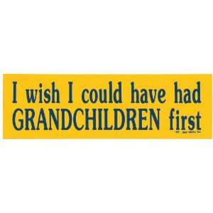  I WISH I COULD HAVE HAD GRANDCHILDREN FIRST (yellow) decal 
