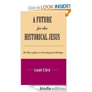  for the Historical Jesus The Place of Jesus in Preaching and Theology