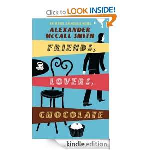 Friends, Lovers, Chocolate (Isabel Dalhousie Novels) Alexander McCall 