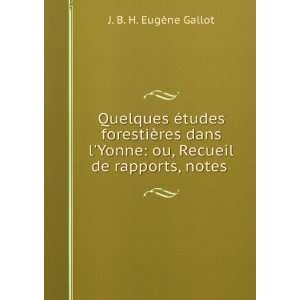   : ou, Recueil de rapports, notes .: J. B. H. EugÃ¨ne Gallot: Books