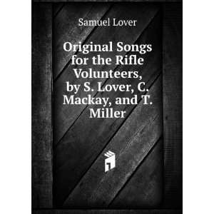   Volunteers, by S. Lover, C. Mackay, and T. Miller Samuel Lover Books