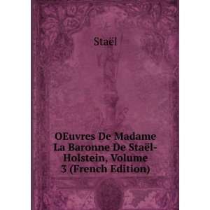  OEuvres De Madame La Baronne De StaÃ«l Holstein, Volume 