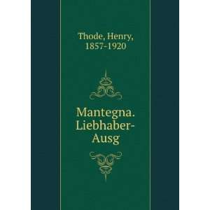  Mantegna. Liebhaber Ausg. Henry, 1857 1920 Thode Books