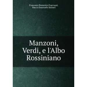  Manzoni, Verdi, e lAlbo Rossiniano Baccio Emanuele 