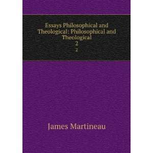   Theological Philosophical and Theological. 2 James Martineau Books