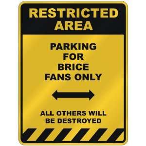  RESTRICTED AREA  PARKING FOR BRICE FANS ONLY  PARKING 