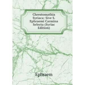   Syriaca Sive S. Ephraemi Carmina Selecta (Syriac Edition