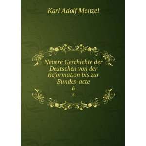   von der Reformation bis zur Bundes acte. 6 Karl Adolf Menzel Books