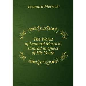   Leonard Merrick Conrad in Quest of His Youth Leonard Merrick Books