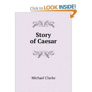  Story of Caesar: Michael Clarke: Books