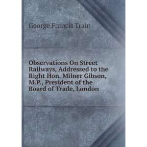  Observations On Street Railways, Addressed to the Right Hon. Milner 