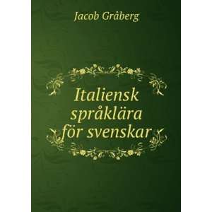 Italiensk sprÃ¥klÃ¤ra fÃ¶r svenskar: Jacob GrÃ¥berg:  