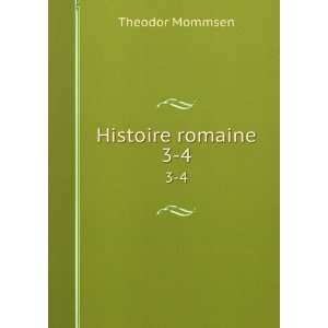  Histoire romaine. 3 4 Theodor Mommsen Books