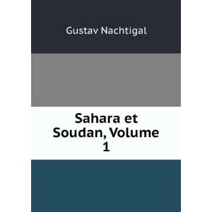  Sahara et Soudan, Volume 1 Gustav Nachtigal Books