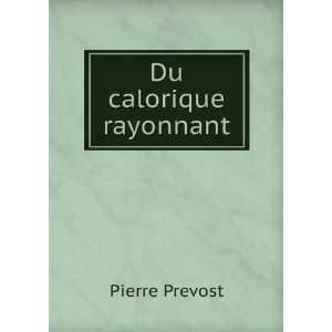  Du calorique rayonnant Pierre Prevost Books