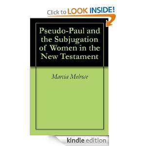 Pseudo Paul and the Subjugation of Women in the New Testament: Marcia 