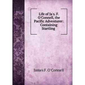   Pacific Adventurer Containing Startling . James F. OConnell Books