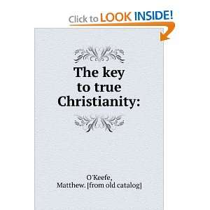   key to true Christianity Matthew. [from old catalog] OKeefe Books