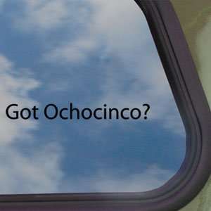 Got Ochocinco? Black Decal Chad Receiver Bengals Car Sticker  