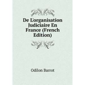   Judiciaire En France (French Edition) Odilon Barrot Books