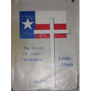   The History of Texas Methodism 1900 1960: Olin W. Nail (Editor): Books