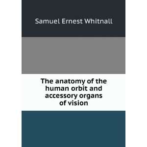   orbit and accessory organs of vision: Samuel Ernest Whitnall: Books