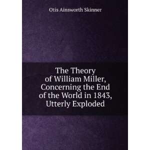   of the World in 1843, Utterly Exploded Otis Ainsworth Skinner Books
