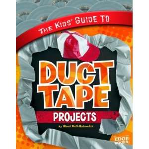  Kids Guide to Duct Tape Projects (Edge Books) [Library 