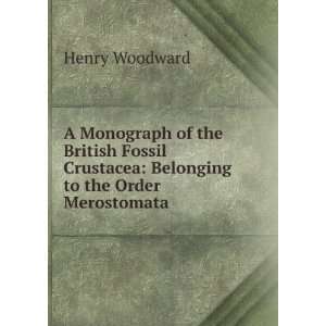  A Monograph of the British Fossil Crustacea: Belonging to 