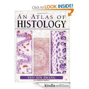An Atlas of Histology: Shu Xin Zhang:  Kindle Store