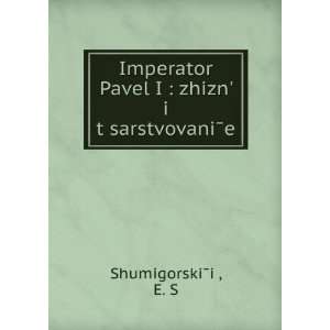  Imperator Pavel I : zhiznÊ¹ i tÍ¡sarstvovaniÌe (in 
