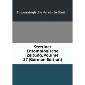  Stettiner Entomologische Zeitung, Volume 27 (German 