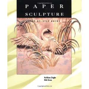  Paper Sculpture: A Step by Step Guide [Paperback 