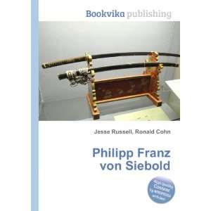    Philipp Franz von Siebold Ronald Cohn Jesse Russell Books