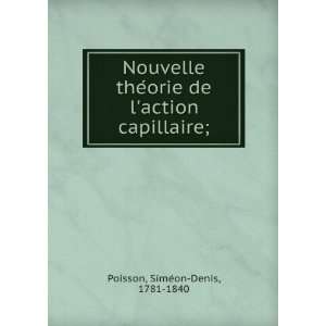   de laction capillaire; SimeÌon Denis, 1781 1840 Poisson Books