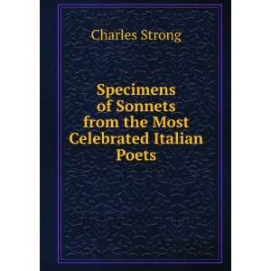  Specimens of Sonnets from the Most Celebrated Italian 