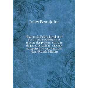   caveaux et repaires; le tout Paris des vices (French Edition): Jules