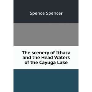   the Head Waters of the Cayuga Lake Spence Spencer  Books