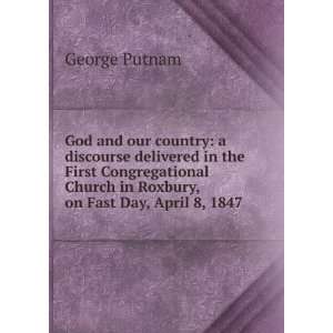   Roxbury, on Fast Day, April 8, 1847 George Putnam  Books
