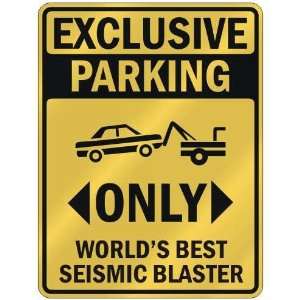 EXCLUSIVE PARKING  ONLY WORLDS BEST SEISMIC BLASTER  PARKING SIGN 