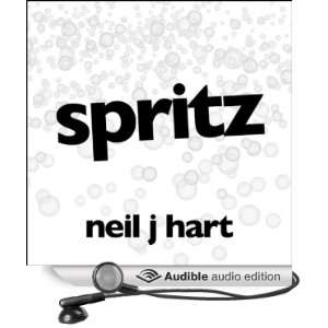  Spritz (Audible Audio Edition) Neil J. Hart, Simon Hurst 