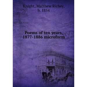   ten years, 1877 1886 microform Matthew Richey, b. 1854 Knight Books