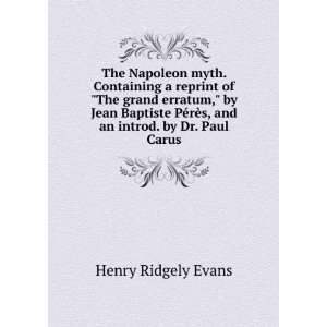   an introd. by Dr. Paul Carus: Henry Ridgely Evans:  Books